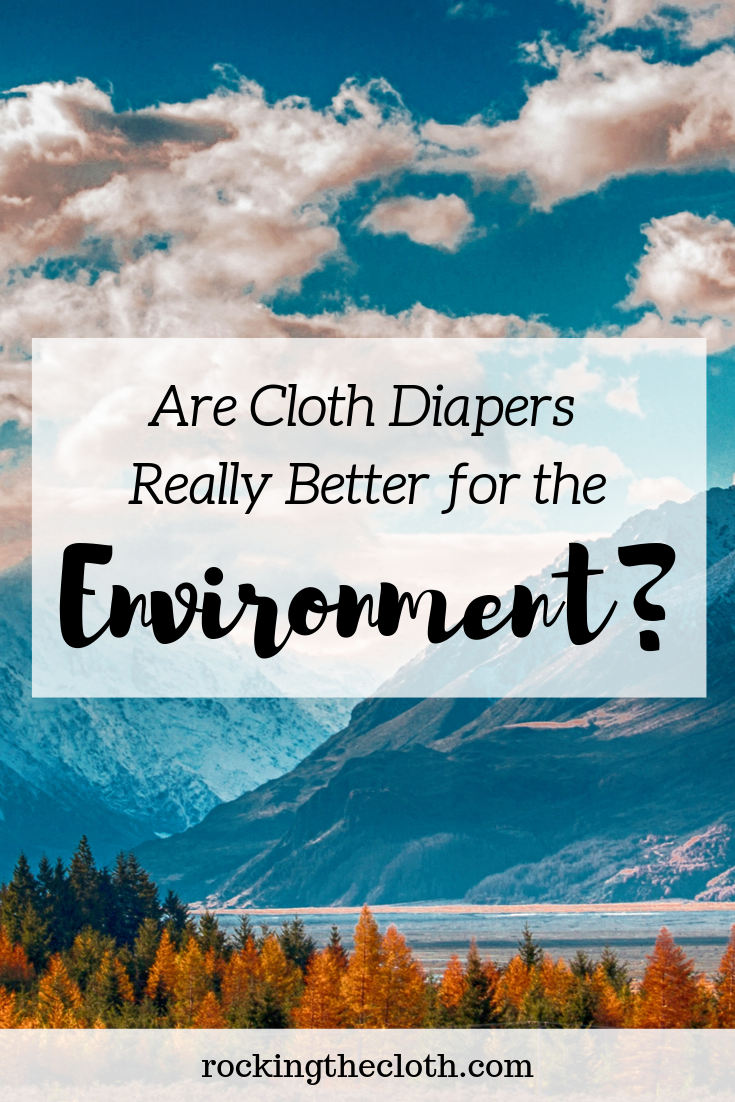 Are Cloth Diapers Really Better For The Environment? A Rebuttal To The Naysayers